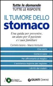 Tumore dello stomaco (Tutte le domande. Tutte le risposte)