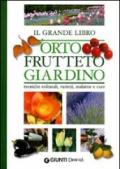 Il grande libro. Orto, frutteto, giardino. Tecniche colturali, varietà, malattie e cure