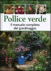 Pollice verde. Il manuale completo del giardinaggio