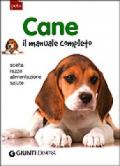 Cane. Il manuale completo. Scelta, razze, alimentazione, salute