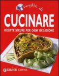 Voglia di cucinare. Ricette sicure per ogni occasione