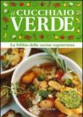 Il cucchiaio verde. La bibbia della cucina vegetariana