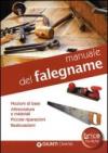 Manuale del falegname. Nozioni di base, attrezzatura e materiali, piccole riparazioni, realizzazioni