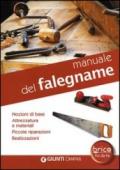 Manuale del falegname. Nozioni di base, attrezzatura e materiali, piccole riparazioni, realizzazioni