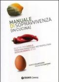 Manuale di sopravvivenza (in cucina). Ricette per single trentaquarantenni metropolitani sessualmente attivi