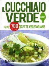 Il Cucchiaio verde. Oltre 700 ricette vegetariane