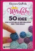 Miss cake. 50 idee con le più belle decorazioni per i tuoi dolci