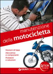 Manutenzione della motocicletta. Nozioni di base, meccanica e componenti, problemi e soluzioni