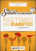 Ricettario per diabetici e iperglicemici