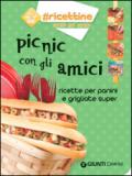 Picnic con gli amici. Ricette per panini e grigliate super