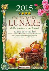 Calendario lunare delle semine e dei lavori 2015. 12 mesi di cose da fare