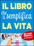 Il libro che ti semplifica la vita. 91 idee geniali per tutti i giorni