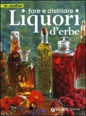 Fare e distillare Liquori d'erbe