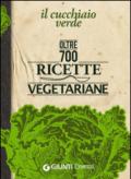 Il Cucchiaio verde. Oltre 700 ricette vegetariane