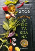 Cucina vegetariana. Calendario 2016