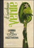 Il cucchiaio verde. La bibbia della cucina vegetariana