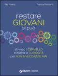 Restare giovani si può. Stimola il cervello e allena la curiosità per non invecchiare mai