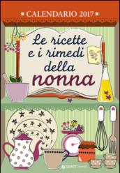 Le ricette e i rimedi della nonna. Calendario 2017