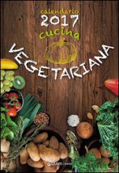 Cucina vegetariana. Calendario 2017