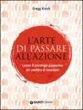 L'arte di passare all'azione. Lezioni di psicologia giapponese per smettere di rimandare