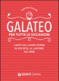 Galateo per tutte le occasioni. L'arte di saper vivere in società, al lavoro, sul web