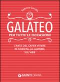 Galateo per tutte le occasioni. L'arte di saper vivere in società, al lavoro, sul web