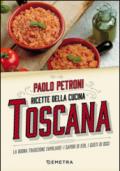 Ricette della cucina toscana. La buona tradizione familiare: i sapori di ieri, i gusti di oggi