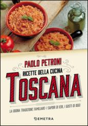 Ricette della cucina toscana. La buona tradizione familiare: i sapori di ieri, i gusti di oggi