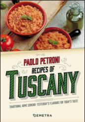 Recipes of Tuscany: Traditional home cooking: yesterday's flavours for today's taste (English Edition)