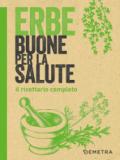 Erbe buone per la salute. Il ricettario completo: 1