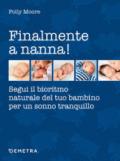 Finalmente a nanna!: Segui il bioritmo naturale del tuo bambino per un sonno tranquillo