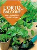 L'orto sul balcone. Organizzazione e coltivazione: 1