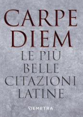 Carpe diem. Le più belle citazioni latine: 1