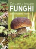 Cercare e trovare funghi. Cercarli, trovarli, riconoscerli, cucinarli