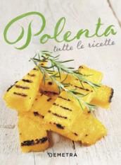 Polenta. Tutte le ricette