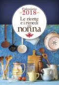 Calendario 2018. Le ricette e i rimedi della nonna