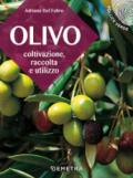 L'olivo. Coltivazione, raccolta e utilizzo