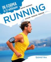 Running. In forma in 12 settimane. Motivazione preparazione progressione