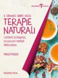 Il grande libro delle terapie naturali. I sintomi, la diagnosi, la cura con i metodi della natura