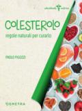 Colesterolo. Regole naturali per curarlo