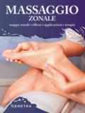 Massaggio zonale. Mappe zonali, riflessi, applicazioni, terapie