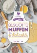 Biscotti, muffin e dolcetti. Ediz. illustrata