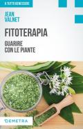 Fitoterapia. Guarire con le piante