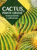 Cactus e piante grasse. Riconoscimento e coltivazione