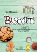 Ricettario di biscotti. Dolcetti e pasticcini