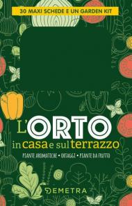 L' orto in casa e sul terrazzo. Con set di tre attrezzi