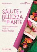 Salute e bellezza con le piante. Con 23 ricette esclusive create da Maurice Mességué