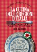 La cucina delle regioni d'Italia. Semplicità e tradizione in tavola. Oltre 350 ricette