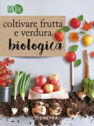 Coltivare frutta e verdura biologica