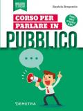 Corso per parlare in pubblico. Con Contenuto digitale per download e accesso on line